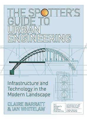 The Spotters Guide to Urban Engineering By Claire Barratt & Ian Whitelaw - 1000 Things Australia