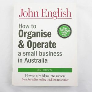 How To Organise & Operate A Small Business In Australia 10th Edition By John English - 1000 Things Australia