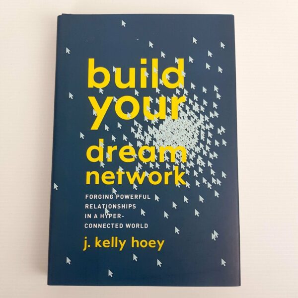 Build Your Dream Network: Forging Powerful Relationships by Kelly Hoey Hardcover Book 9780143111481
