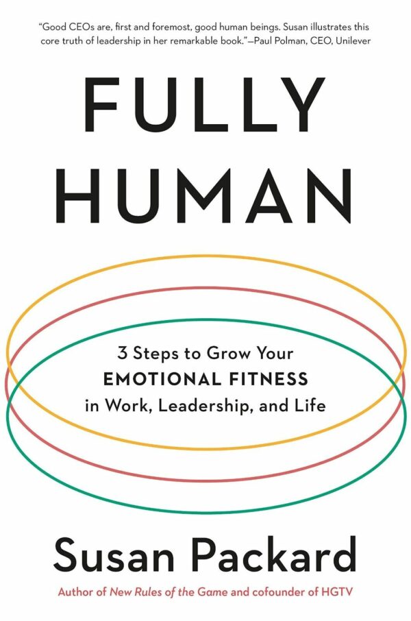 Fully Human: 3 Steps to Grow Your Emotional Fitness in Work, Leadership, and Life  by Kathleen Jones