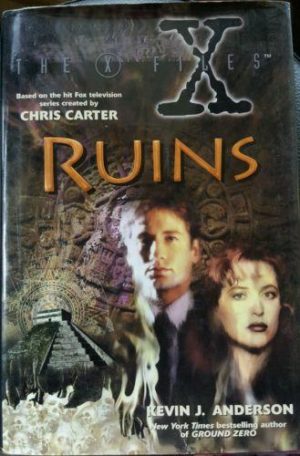 The X-Files: IV: Ruins by Kevin J Anderson - 1000 Things Australia